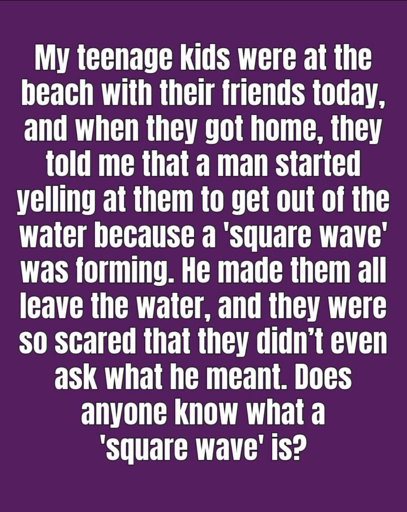 What To Do In The Event Of Seeing Square Waves In The Ocean